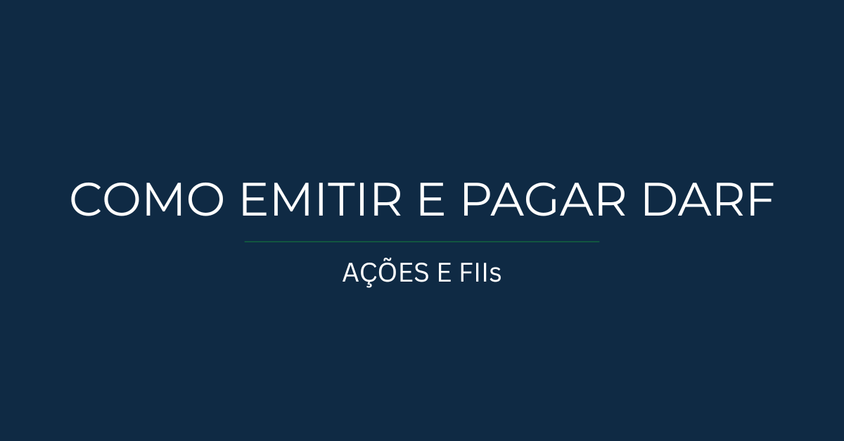Como emitir e pagar DARF de ações e FIIs em 2026 (passo a passo)