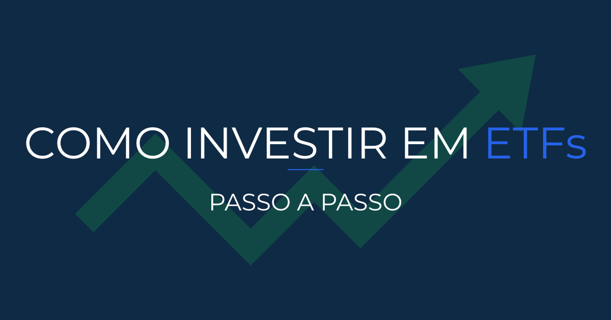 Como investir em ETFs no Brasil. Passo a passo simples