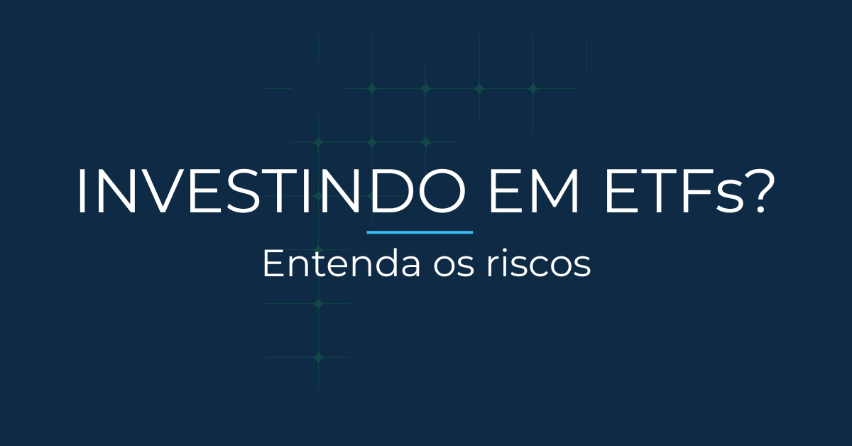 ETFs são seguros? Entenda os riscos
