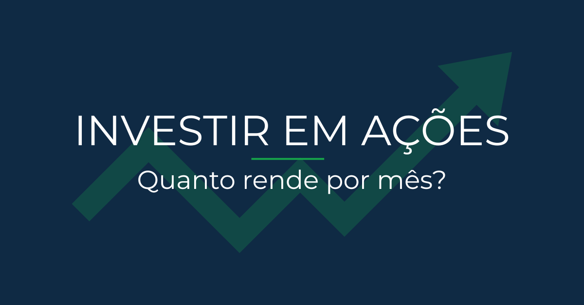 Quanto rende investir em ações por mês