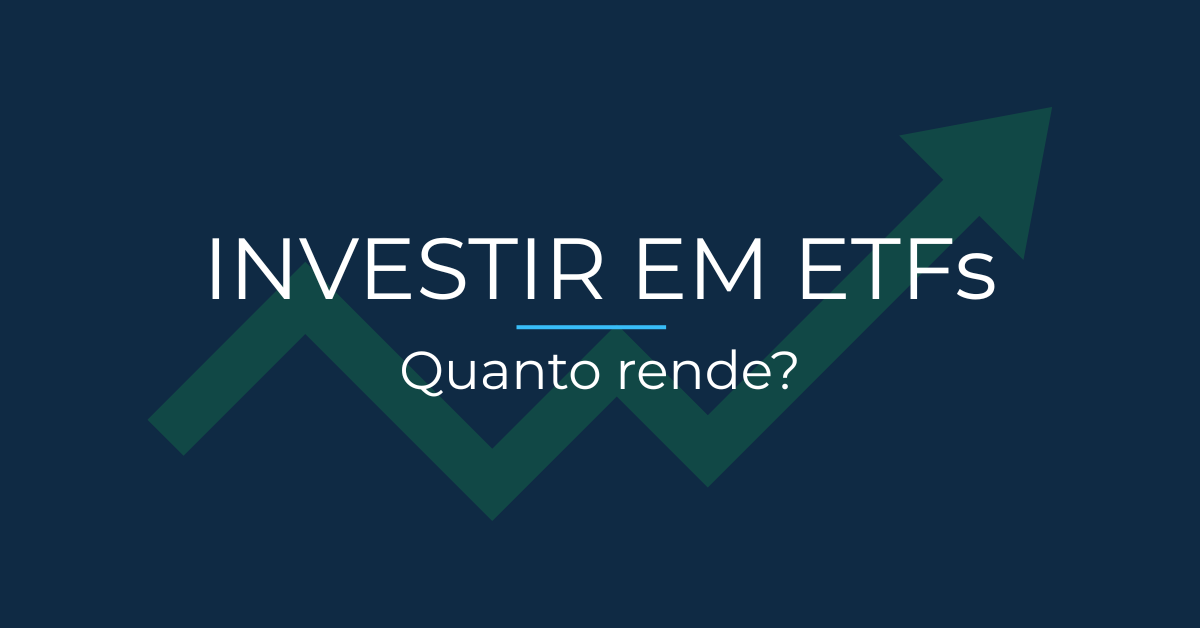 Investindo em etfs - quanto rende?