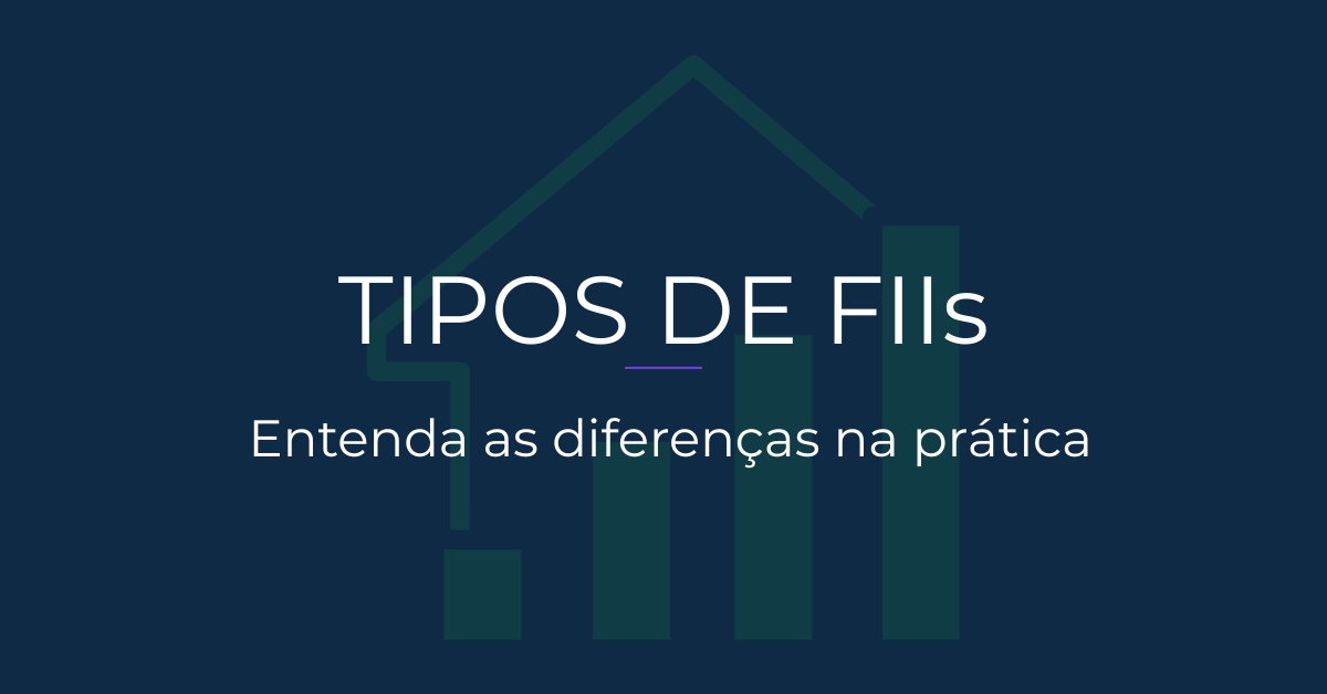 Tipos de fiis - entenda as diferenças na prática